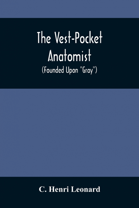 The Vest-Pocket Anatomist; (Founded Upon 'Gray')