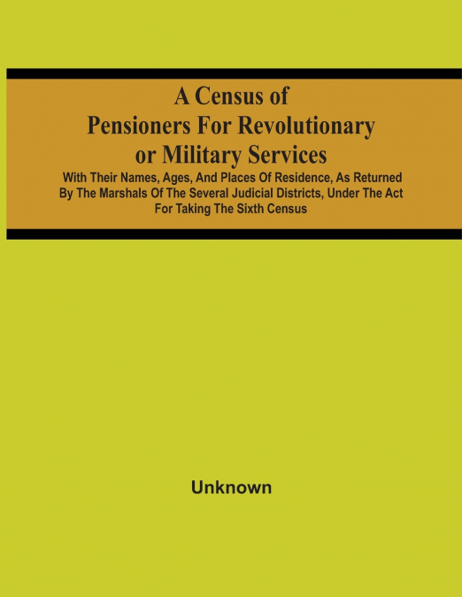 A Census Of Pensioners For Revolutionary Or Military Services