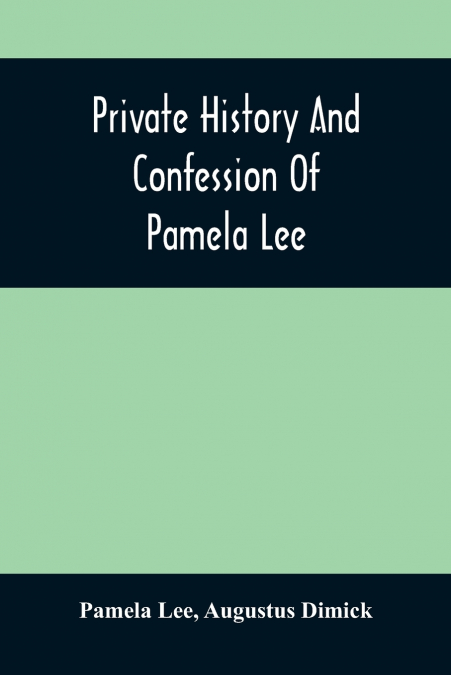 Private History And Confession Of Pamela Lee