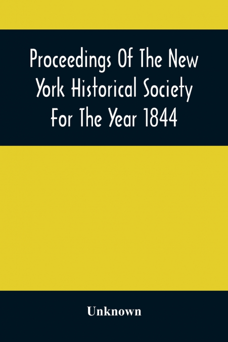 Proceedings Of The New York Historical Society For The Year 1844