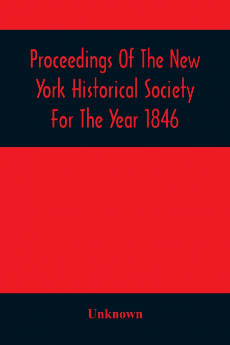 Proceedings Of The New York Historical Society For The Year 1846