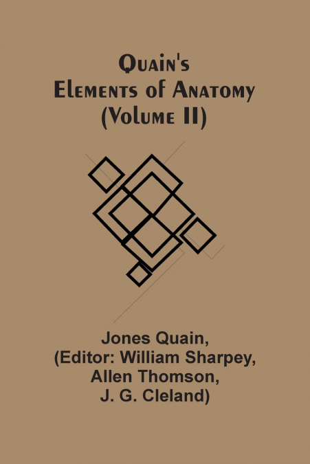 Quain’S Elements Of Anatomy (Volume Ii)