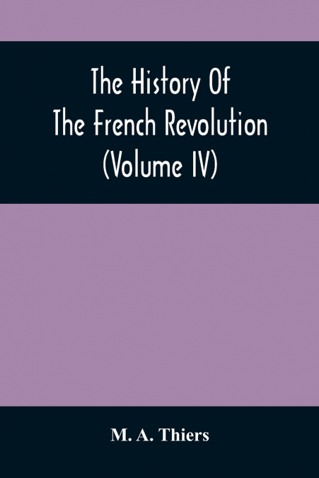 The History Of The French Revolution (Volume Iv)