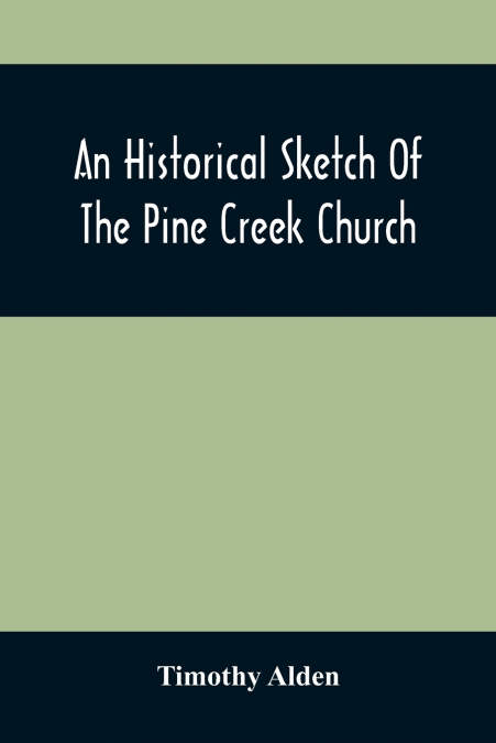 An Historical Sketch Of The Pine Creek Church
