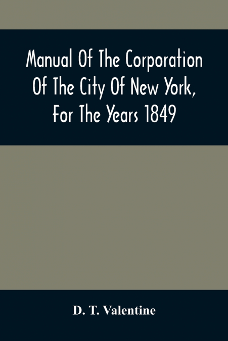 Manual Of The Corporation Of The City Of New York, For The Years 1849