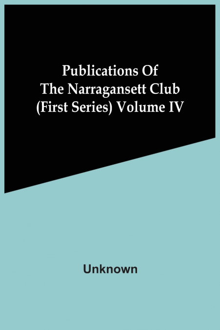 Publications Of The Narragansett Club (First Series) Volume Iv