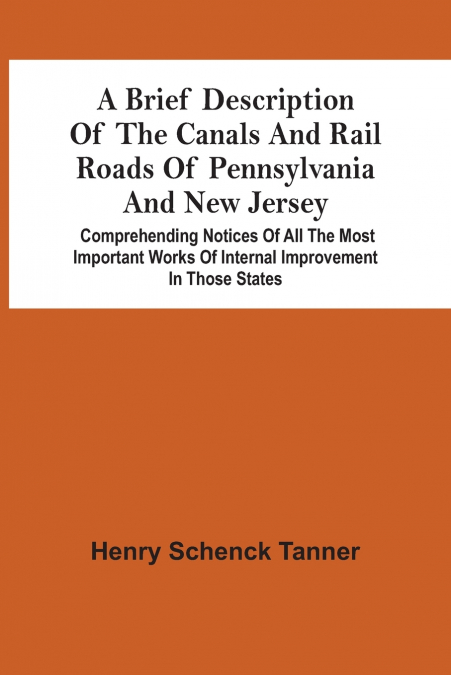 A Brief Description Of The Canals And Rail Roads Of Pennsylvania And New Jersey