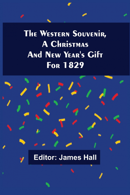 The Western Souvenir, A Christmas And New Year’S Gift For 1829
