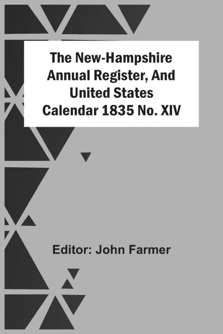 The New-Hampshire Annual Register, And United States Calendar 1835 No. Xiv
