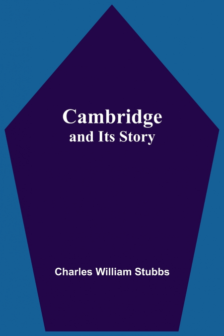 Cambridge And Its Story
