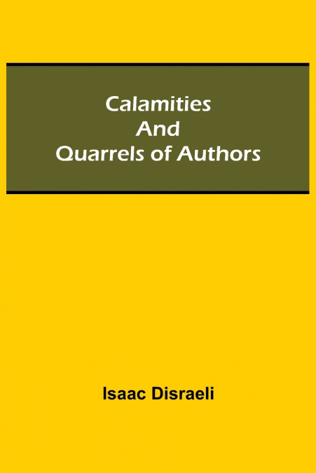 Calamities And Quarrels Of Authors