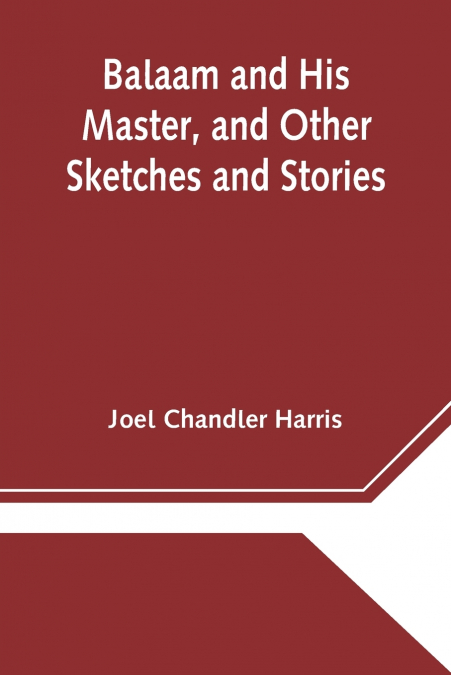 Balaam and His Master, and Other Sketches and Stories
