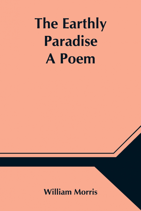 The Earthly Paradise; A Poem