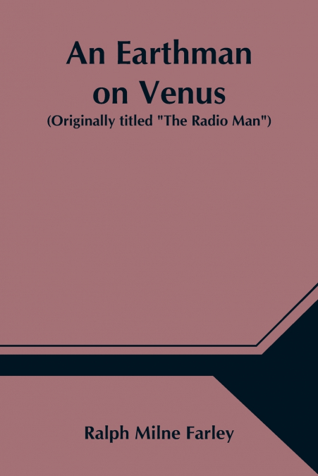 An Earthman on Venus (Originally titled 'The Radio Man')