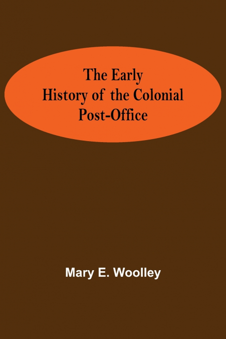 The Early History of the Colonial Post-Office