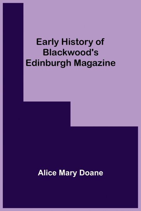 Early History of Blackwood’s Edinburgh Magazine