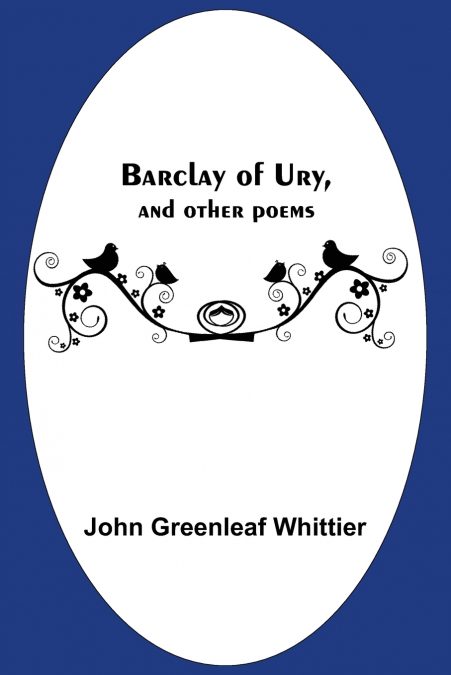 Barclay Of Ury, And Other Poems