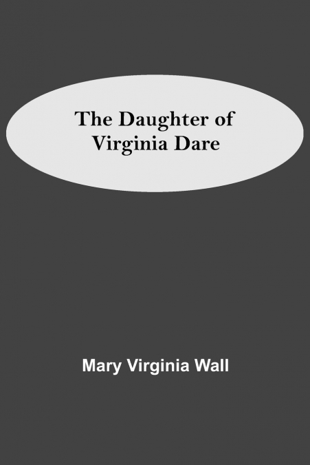 The Daughter Of Virginia Dare
