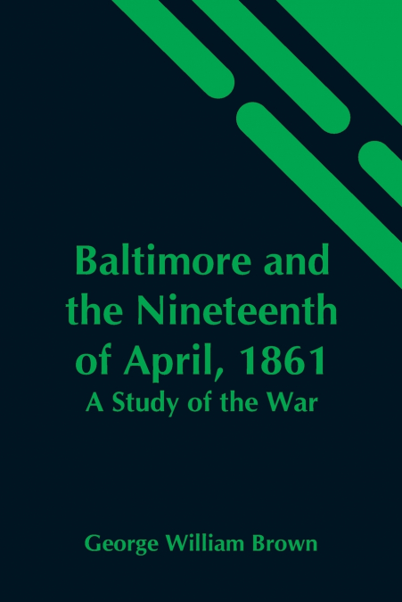 Baltimore And The Nineteenth Of April, 1861
