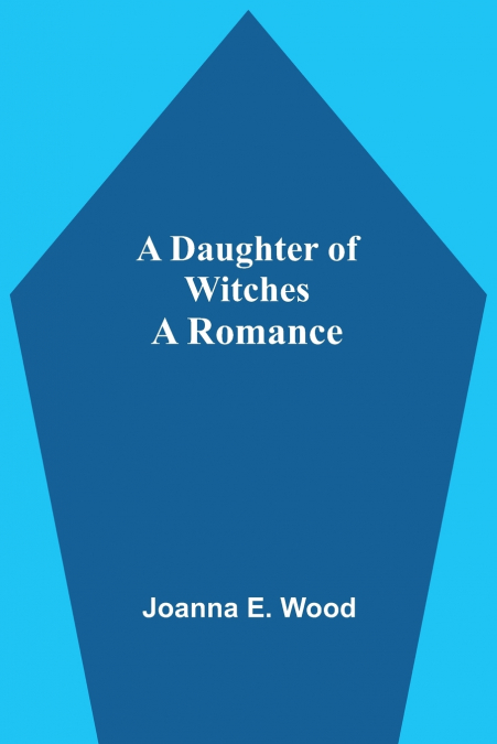 A Daughter Of Witches A Romance