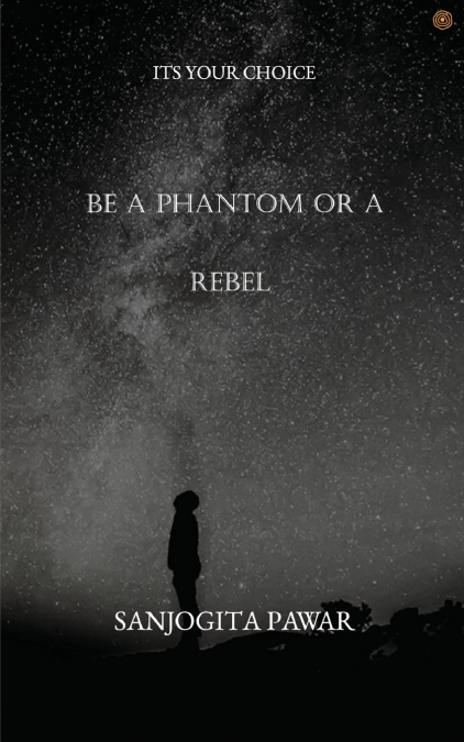 Be a Phantom Or A Rebel