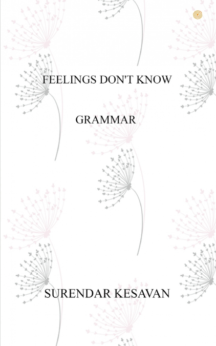 Feelings Don’t Know Grammar