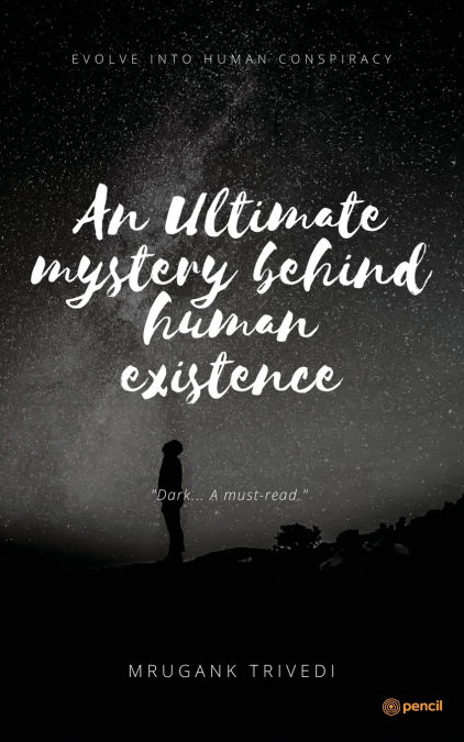 An Ultimate Mystery Behind Human Existence