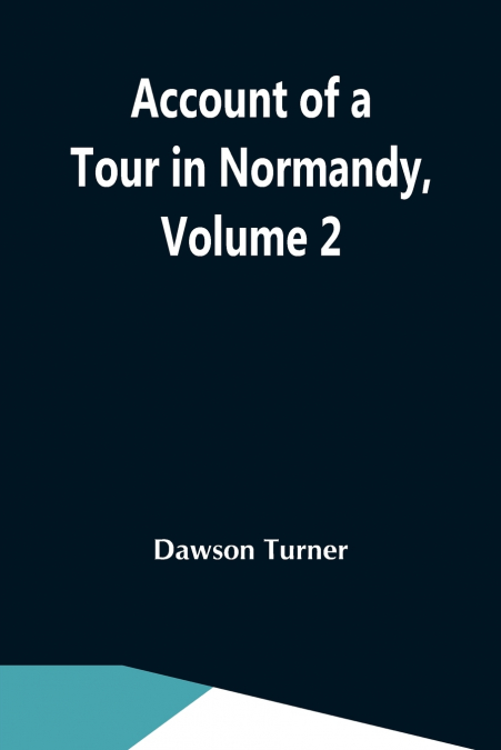 Account Of A Tour In Normandy, Volume 2
