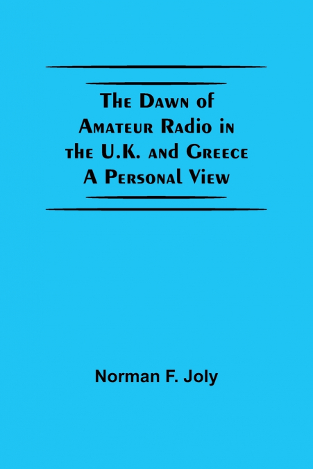 The Dawn Of Amateur Radio In The U.K. And Greece A Personal View