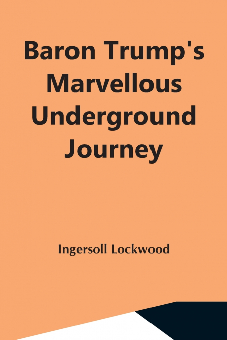 Baron Trump’S Marvellous Underground Journey