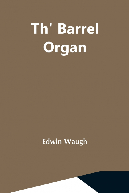 Th’ Barrel Organ