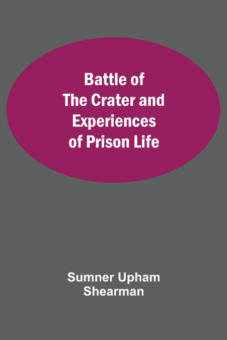 Battle Of The Crater And Experiences Of Prison Life