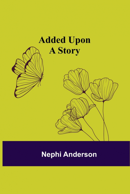 Added Upon; A Story