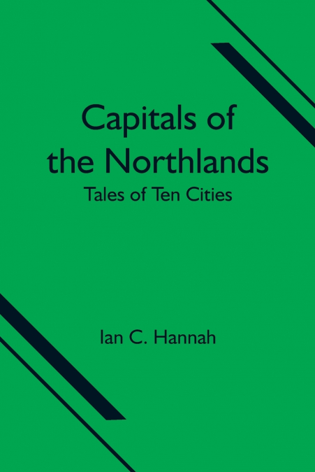 Capitals Of The Northlands; Tales Of Ten Cities