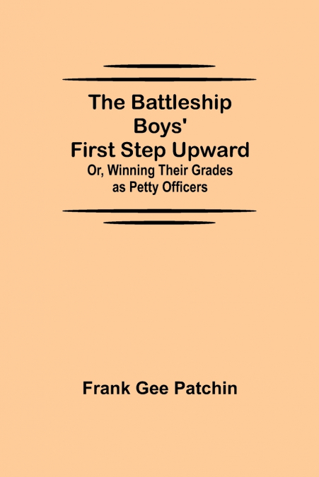 The Battleship Boys’ First Step Upward; Or, Winning Their Grades as Petty Officers