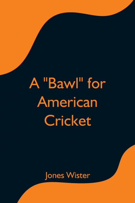 A 'Bawl' for American Cricket