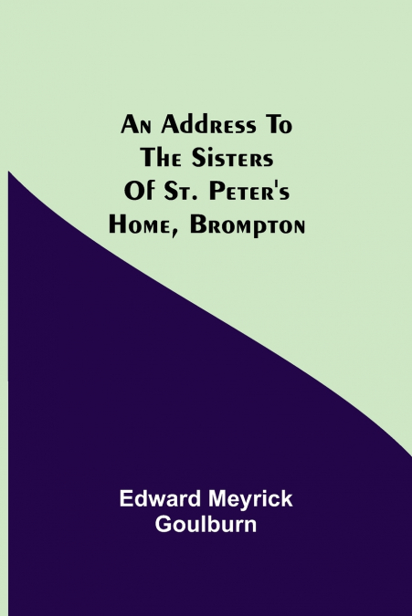 An Address To The Sisters Of St. Peter’S Home, Brompton