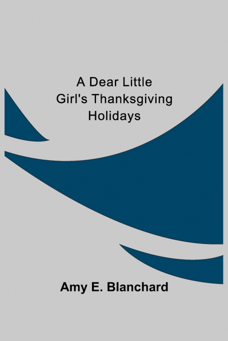 A Dear Little Girl’s Thanksgiving Holidays