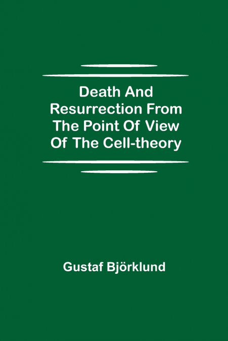 Death and resurrection from the point of view of the cell-theory