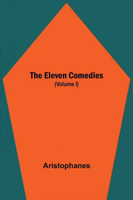 The Eleven Comedies (Volume I)