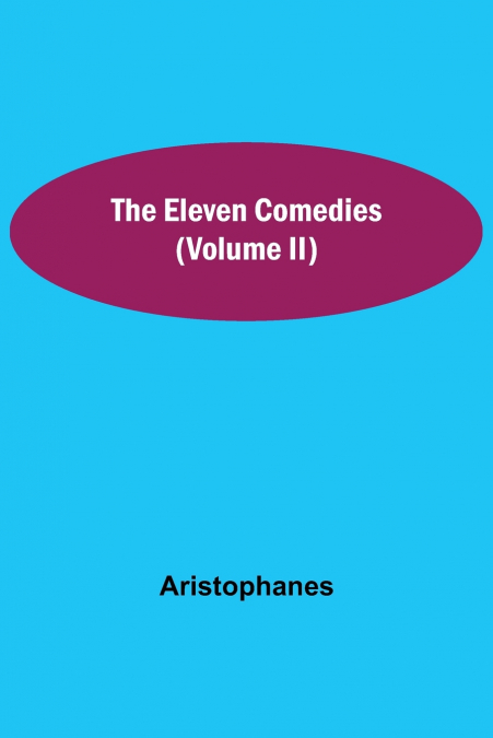 The Eleven Comedies (Volume Ii)
