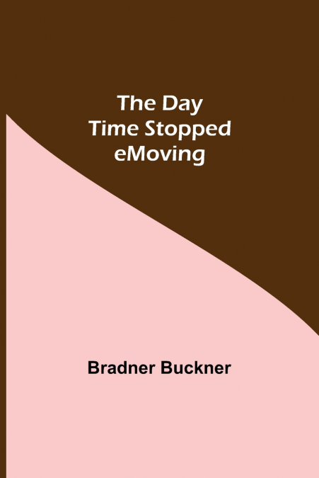 The Day Time Stopped Moving