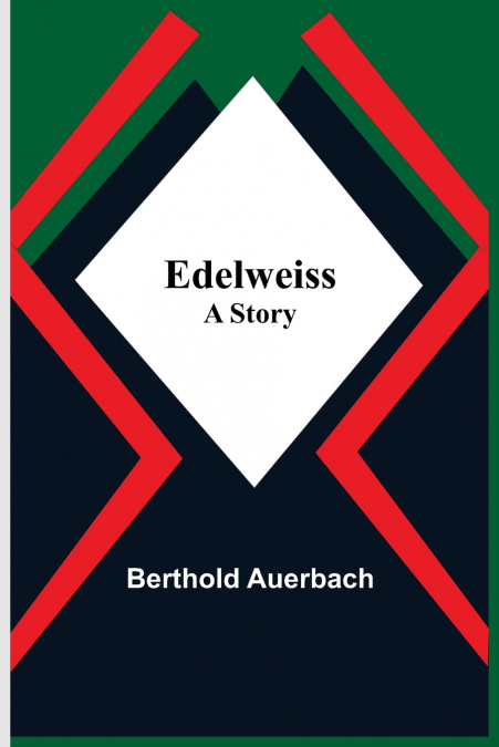 Edelweiss; A Story