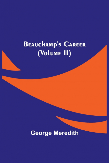 Beauchamp’s Career (Volume II)