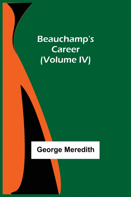 Beauchamp’s Career (Volume IV)