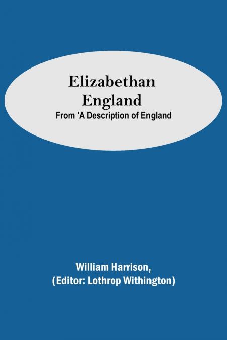 Elizabethan England; From ’A Description of England