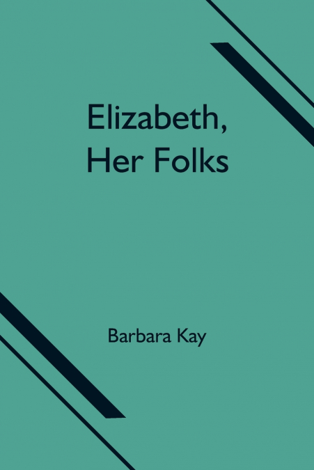 Elizabeth, Her Folks
