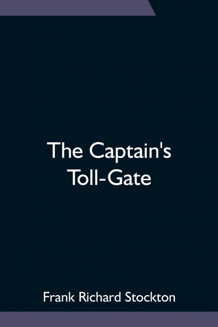 The Captain’s Toll-Gate
