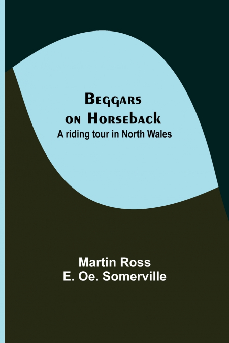 Beggars On Horseback; A Riding Tour In North Wales