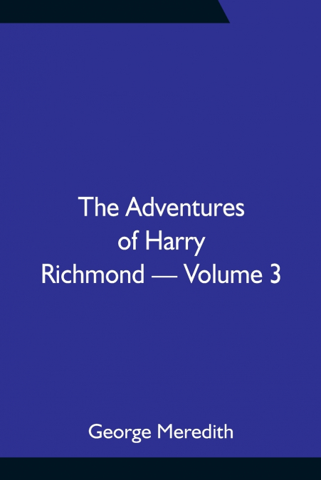 The Adventures of Harry Richmond - Volume 3